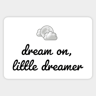 DREAM ON, LITTLE DREAMER Sticker